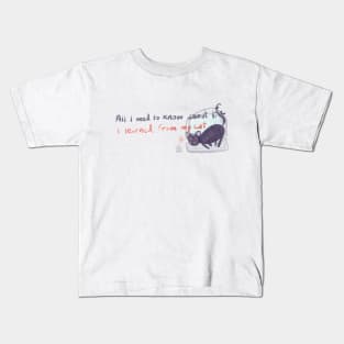 All i need to know about life i learned from my cat Kids T-Shirt